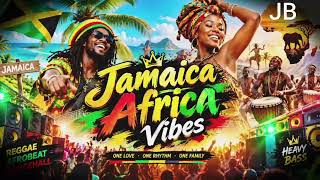 Jamaica Africa Vibes 🌍🔥 | Afrobeat Reggae Music | Global DJ Dance Vibes 2026