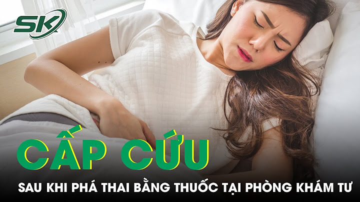 Uống thuốc phá thai bao nhiêu ngày sẽ mất thai năm 2024