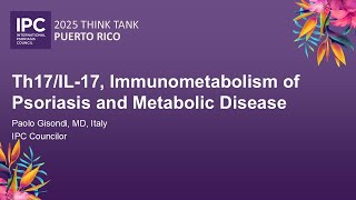 Th17/IL-17, Immunometabolism of Psoriasis and Metabolic Disease | Paolo Gisondi, MD | Italy