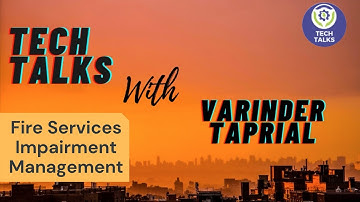 Tech Talks with Varinder Taprial - Fire Services Impairment Management