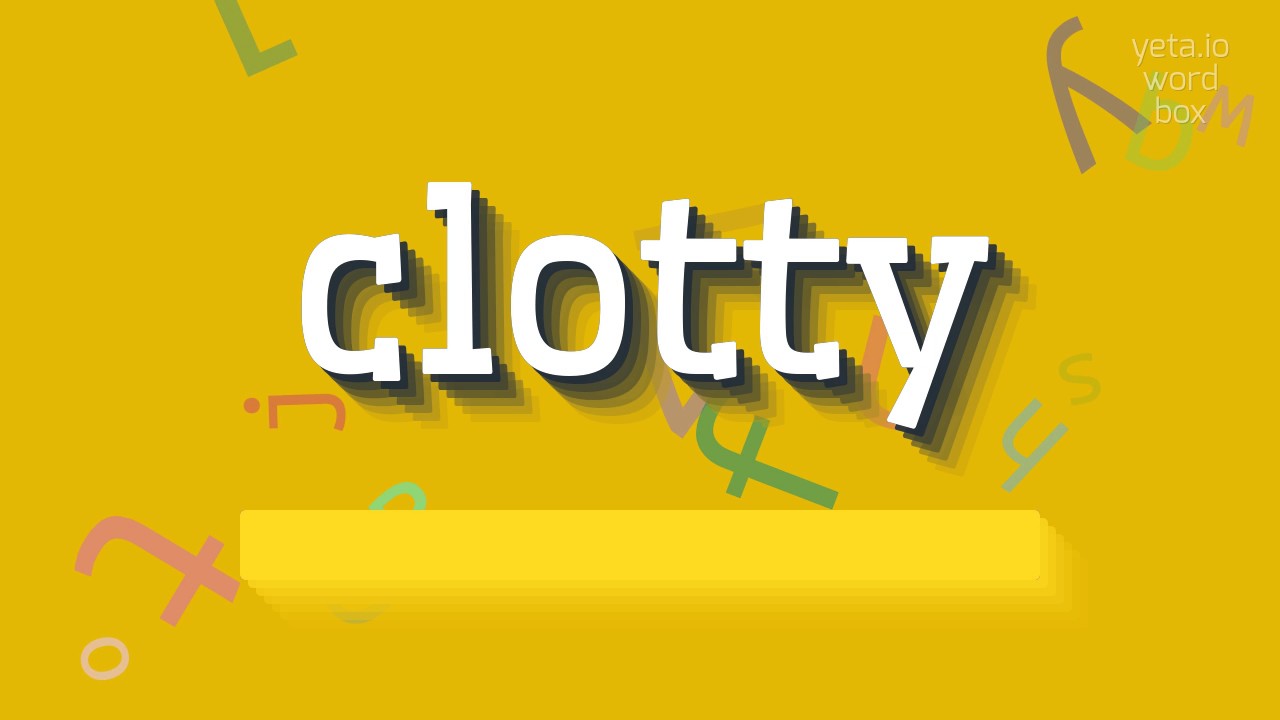 CLOTTY - How to pronounce it? - YouTube