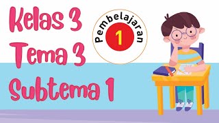 KELAS 3 TEMA 3 BENDA DI SEKITARKU SUBTEMA 1 PEMBELAJARAN 1