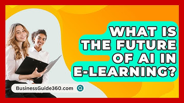 What Is The Future Of AI In E-Learning? - BusinessGuide360.com