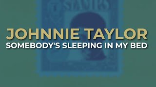 Watch Johnnie Taylor Somebodys Sleeping In My Bed video