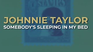 Johnnie Taylor - Somebody's Sleeping In My Bed (Official Audio)