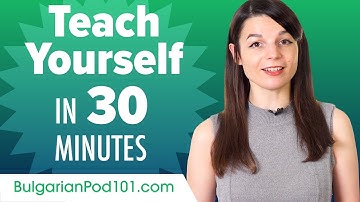 Learn Bulgarian in 30 Minutes - How to Teach Yourself Bulgarian