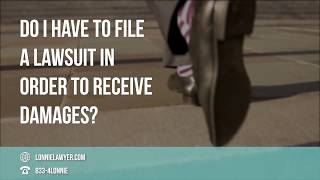 FAQ: Do I have to file a lawsuit in order to receive damages