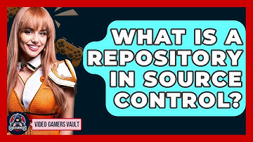 What Is A Repository In Source Control? - Video Gamers Vault
