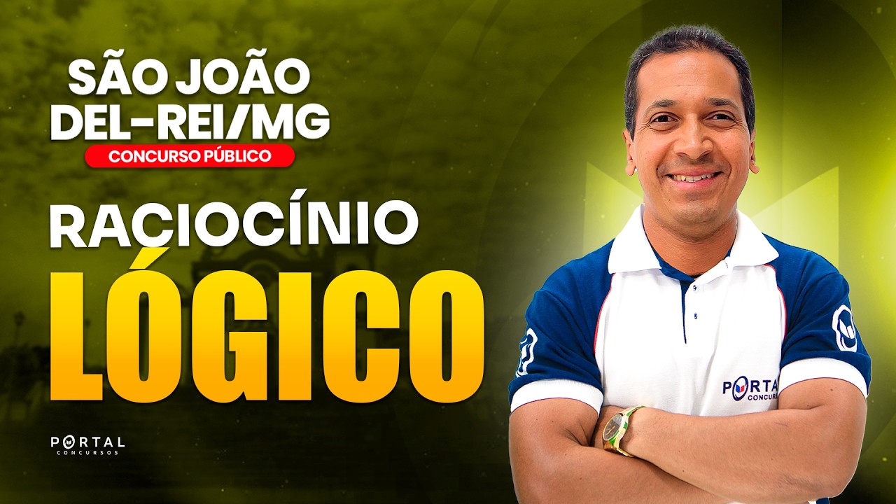 CONCURSO PREF. SÃO JOÃO DEL REI/MG: RACIOCÍNIO LÓGICO | Com o Profº. Jodeclan Souza