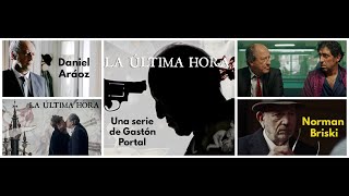 #LaUltimaHora con #DanielAraoz #Serie #TV #Argentina #2016 (Completa sin cortes ni publicidades)