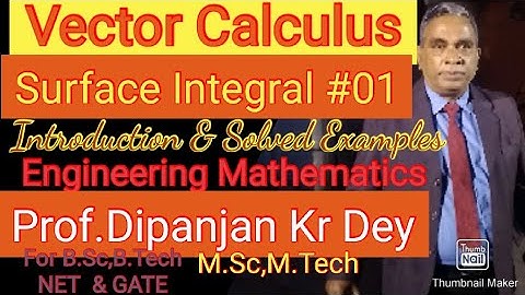 Surface Integral#01 Introduction & solved Example-Vector Calculus,Prof.Dipanjan Dey Enginrrring Math