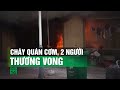 Cháy quán cơm ở Hải Dương, thiếu nữ 15 tuổi tử vong| VTC14
