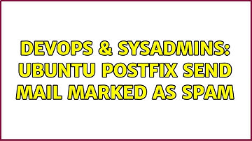 DevOps & SysAdmins: Ubuntu postfix send mail marked as spam (2 Solutions!!)