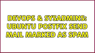 DevOps & SysAdmins: Ubuntu postfix send mail marked as spam (2 Solutions!!) Content