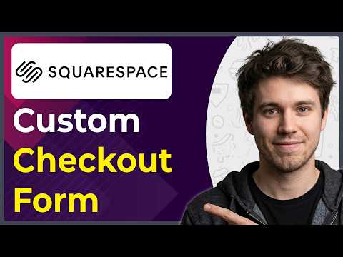 How to Create a Custom Checkout Form in Squarespace 7 1 (Step-By-Step) [2026 guide]