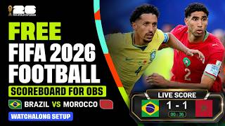 🔴LIVE FIFA 2026 Football Scoreboard FREE for OBS | Brazil vs Morocco Watch along Setup Tutorial