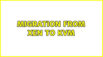 Migration from Xen to KVM (2 Solutions!!)