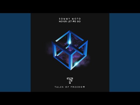 Sonny Noto - Never Let Me Go - Extended Mix