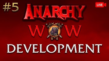 Anarchy WoW Development #5 (Part 2)