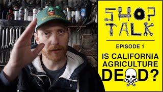 Will Farming Die in California? | Shop Talk #1