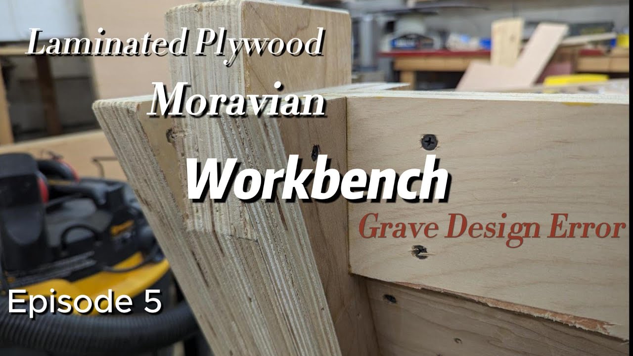 Grave Design Error - Moravian Plywood Workbench - Episode 5