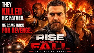 They Took His Father. Now He Wants Revenge. | RISE AGAINST THE FALL | Full Action Movie screenshot 5