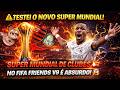 ⚠️TESTEI O NOVO SUPER MUNDIAL DE CLUBES NO FIFA FRIENDS V9 E OLHA ISSO...