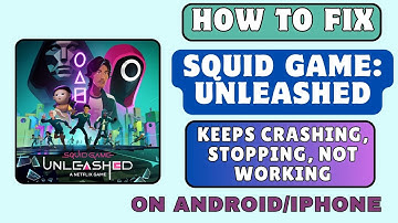 How To Fix Squid Game: Unleashed Keeps Crashing/Stopping/Not Working On Android/iPhone