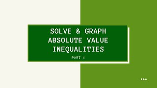 Algebra 1 Topic 10: Solve & Graph Absolute Value Inequalities