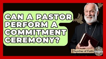Can A Pastor Perform A Commitment Ceremony? - Churches Of Faith