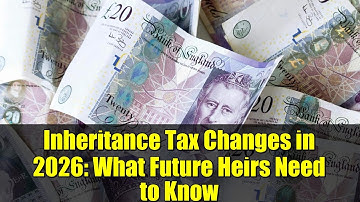 Inheritance Tax Changes in 2026: What Future Heirs Need to Know | UK Inheritance Tax Update