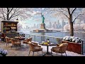 New York Cozy Winter Jazz ☕ Outdoor Café Ambience &amp; Smooth Instrumental Jazz for Calm Focus, Study