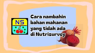 Tutorial Mudah Nambahin Bahan makanan yang tidak ada di Nutrisurvey