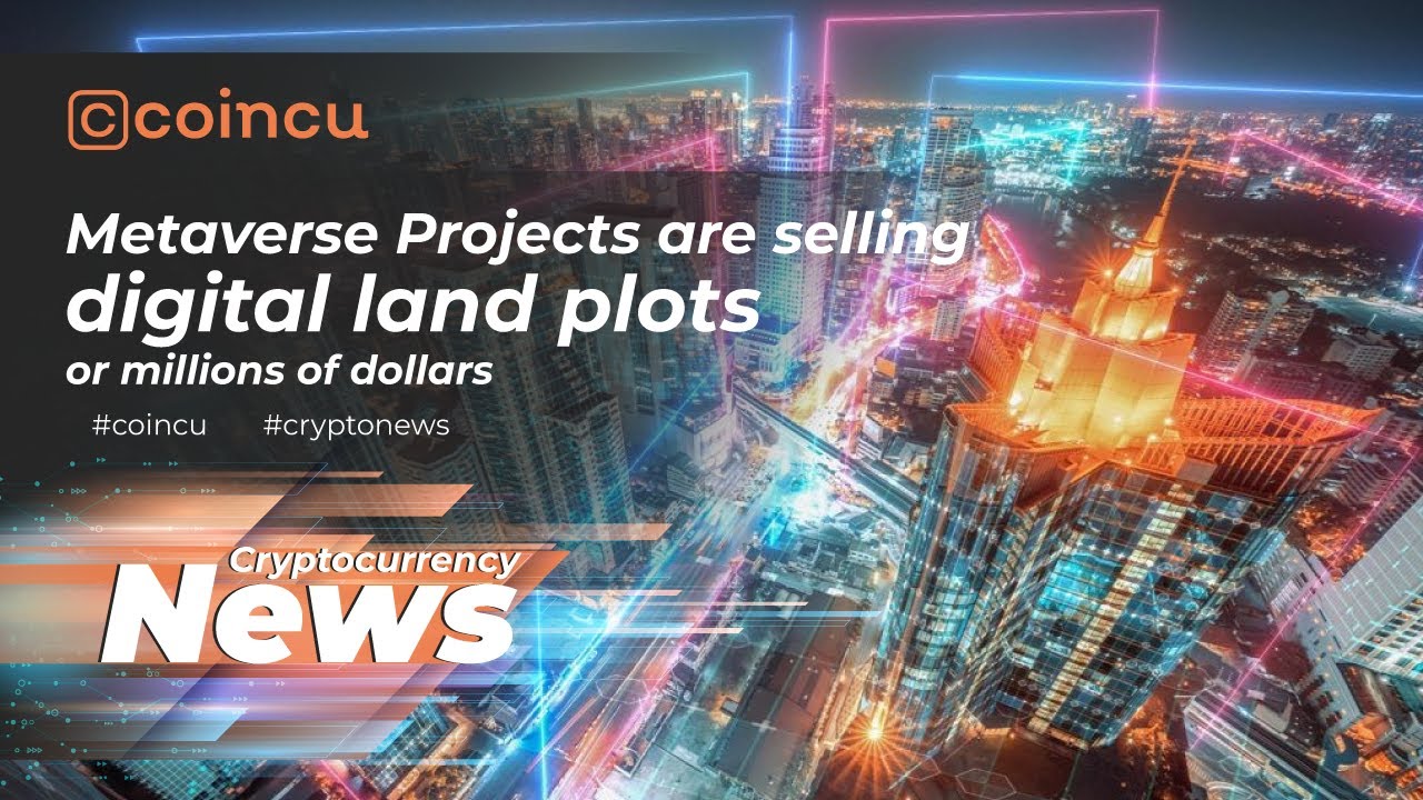 Metaverse Projects are selling digital land plots for million dollars | 28  Nov 2021 | Crypto News
