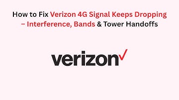 How to Fix Verizon 4G Signal Keeps Dropping – Interference, Bands & Tower Handoffs