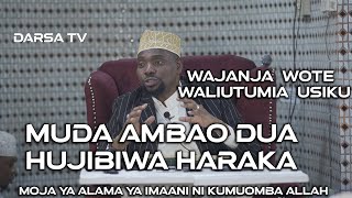 Muda Ambao Dua Hujibiwa Haraka / Wajanja Wote Waliutumia Usiku / Sheikh Walid Alhad Omar