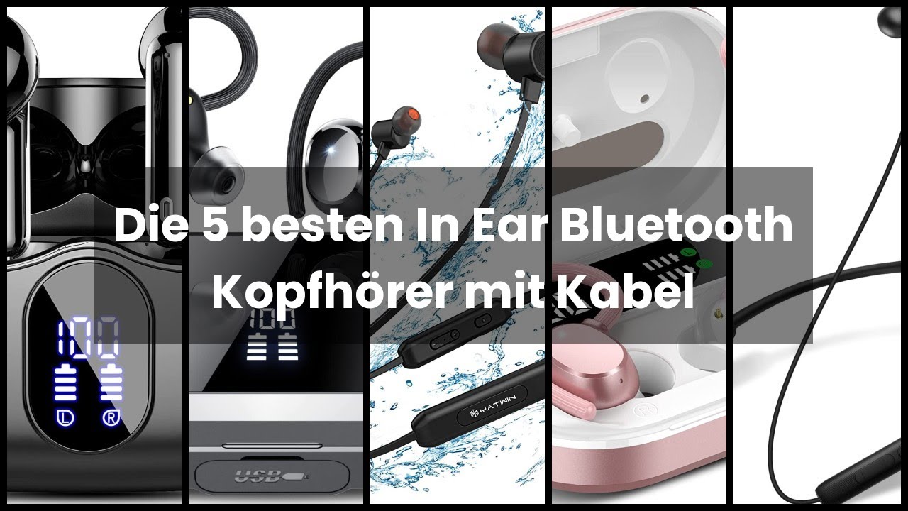 Die Besten In Ear Bluetooth Kopfhörer Unter 100 Euro 【IN EAR KOPFHÖRER BLUETOOTH MIT KABEL】Die 5 besten In Ear Bluetooth