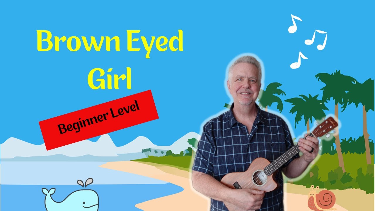 Brown Eyed Girl Ukulele Lesson with sing along YouTube