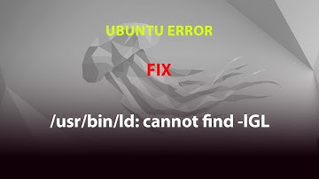 UBUNTU FIX: /usr/bin/ld: cannot find -lGL