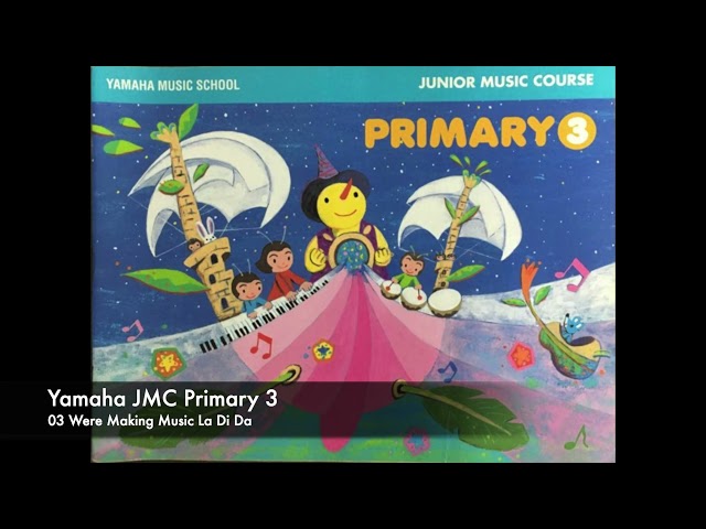 Yamaha JMC Primary 3 Audio CD - 02 Were Making Music La Di Da class=