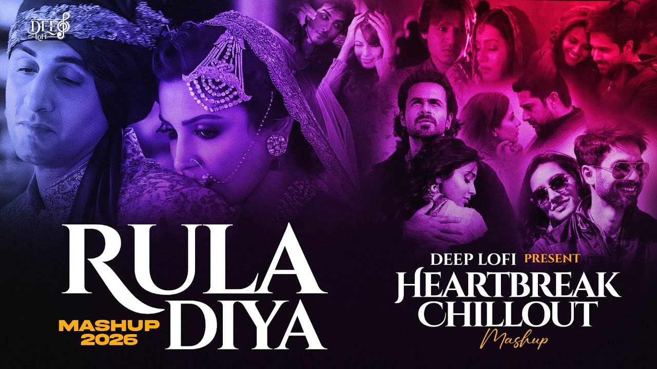 Rula Diya Mashup | Darshan Raval | Arijit Singh X Atif Aslam | Heartbreak Chillout 2026 | Deep LoFi