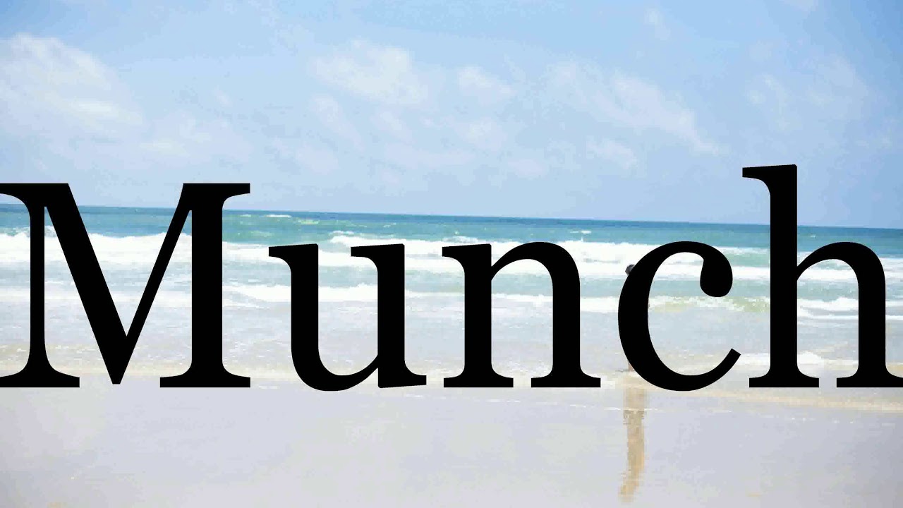 Pronunciation of Munch  Definition of Munch 