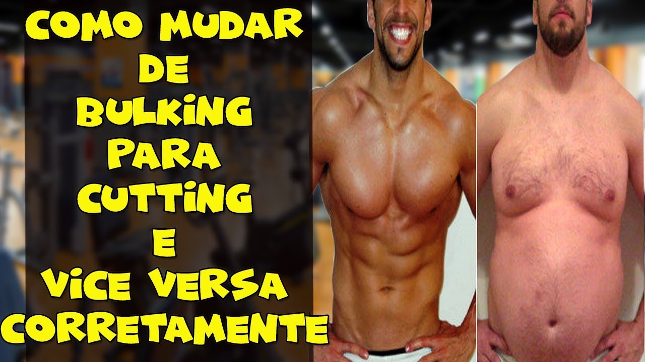 Transição correta entre Bulking/Cutting & Vice-Versa 