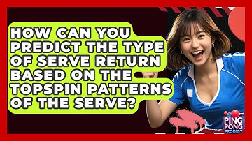How Can You Predict The Type Of Serve Return Based On The Topspin Patterns Of The Serve?