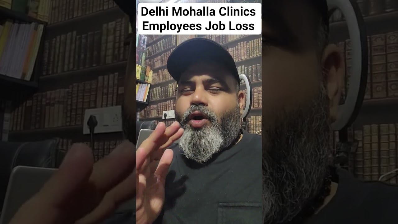My take on Delhi Mohalla Clinics Employees Job Loss.