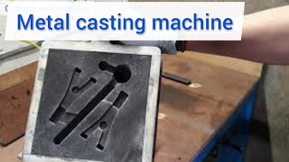 metal casting machine, perfect molds every time.