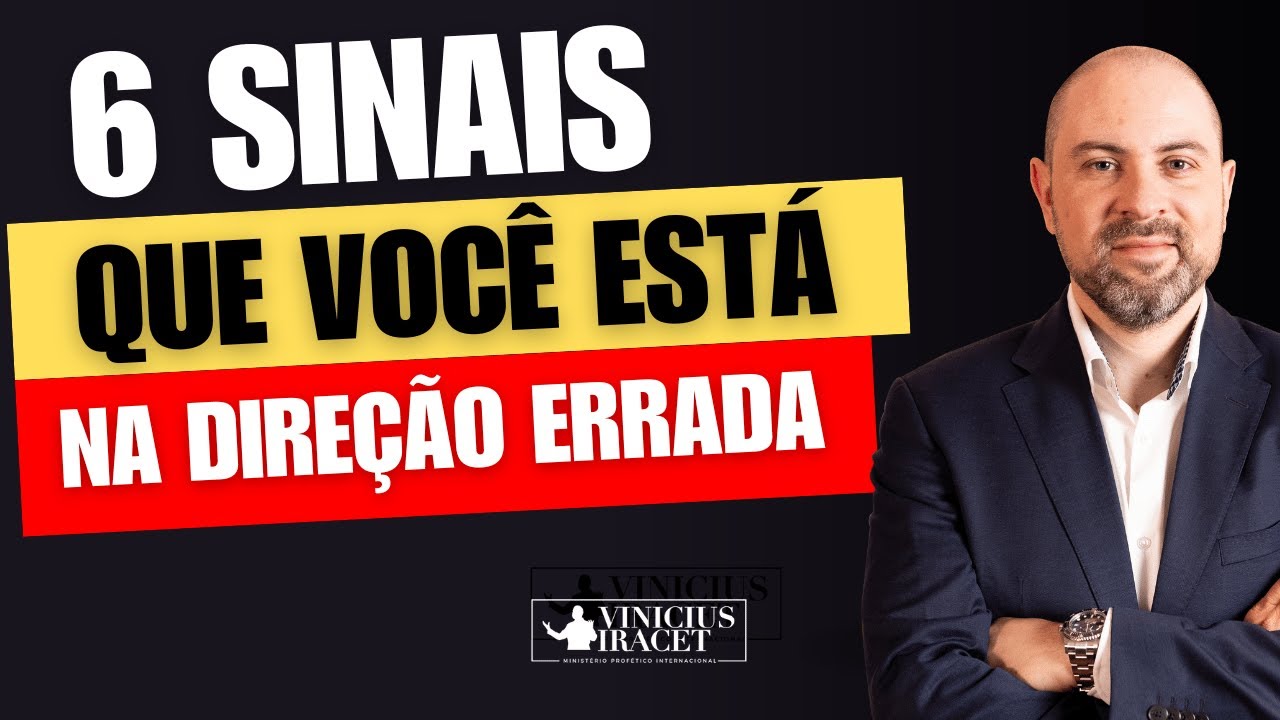 6 SINAIS QUE VOCÊ ESTÁ NA DIREÇÃO ERRADA - Preste atenção nos sinais a sua volta @ViniciusIracet
