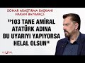 Hakan Bayrakçı: ''103 tane amiral Atatürk adına bu uyarıyı yapıyorsa helal olsun''