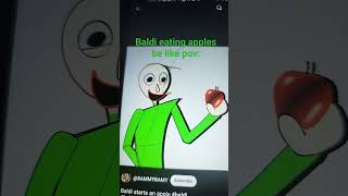Baldi Eating A Apple Be Like