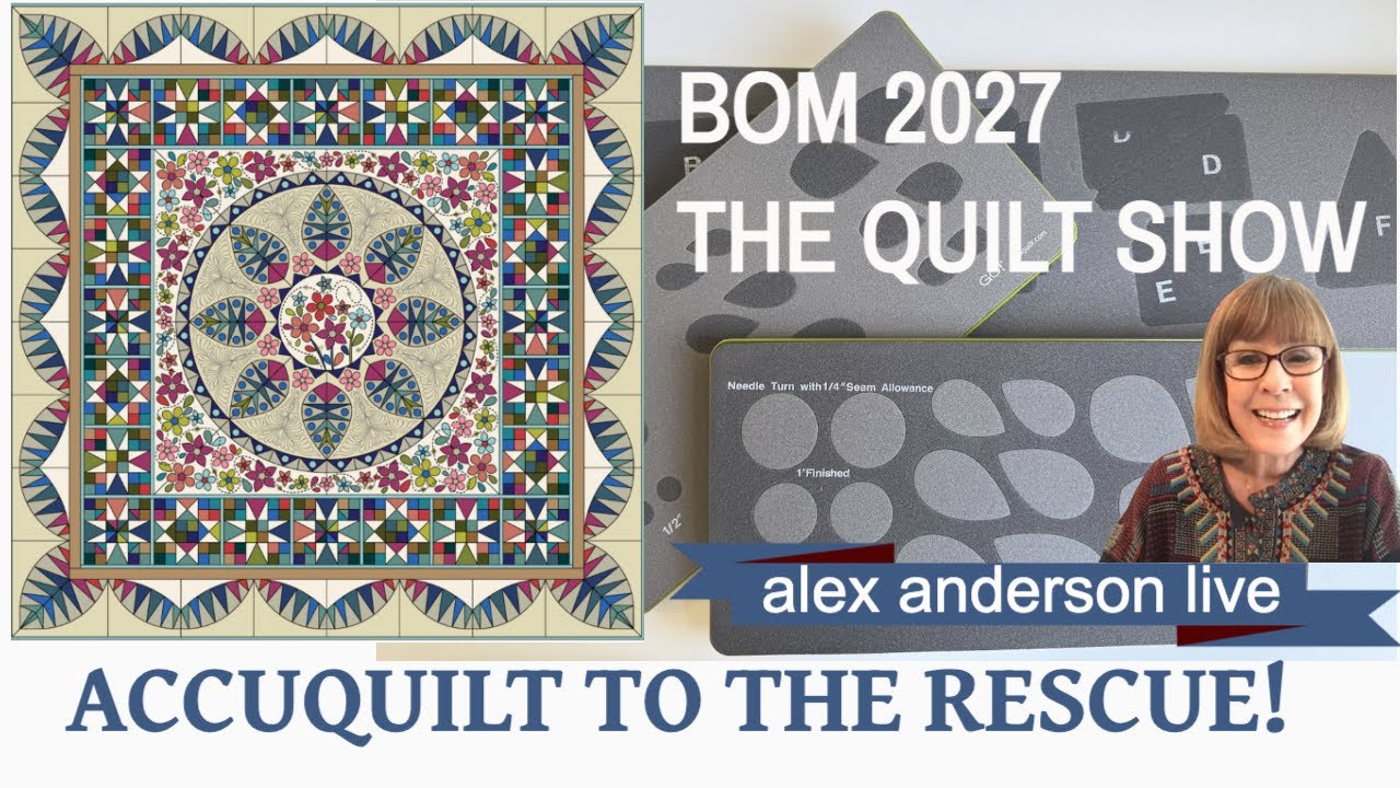 Alex Anderson LIVE: The BOM 2027 Quilt - Accuquilt to the Rescue